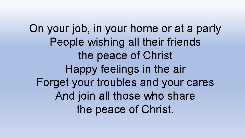 On your job, in your home or at a party People wishing all their