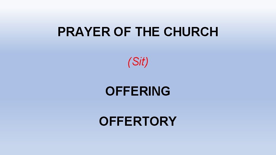 PRAYER OF THE CHURCH (Sit) OFFERING OFFERTORY 