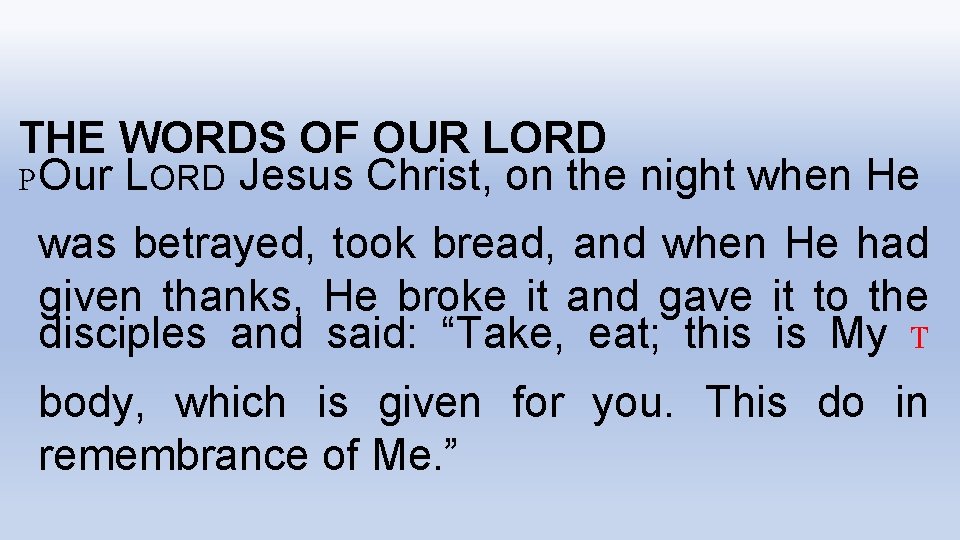 THE WORDS OF OUR LORD POur LORD Jesus Christ, on the night when He
