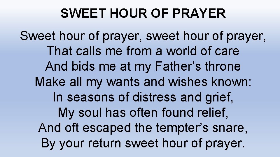 SWEET HOUR OF PRAYER Sweet hour of prayer, sweet hour of prayer, That calls
