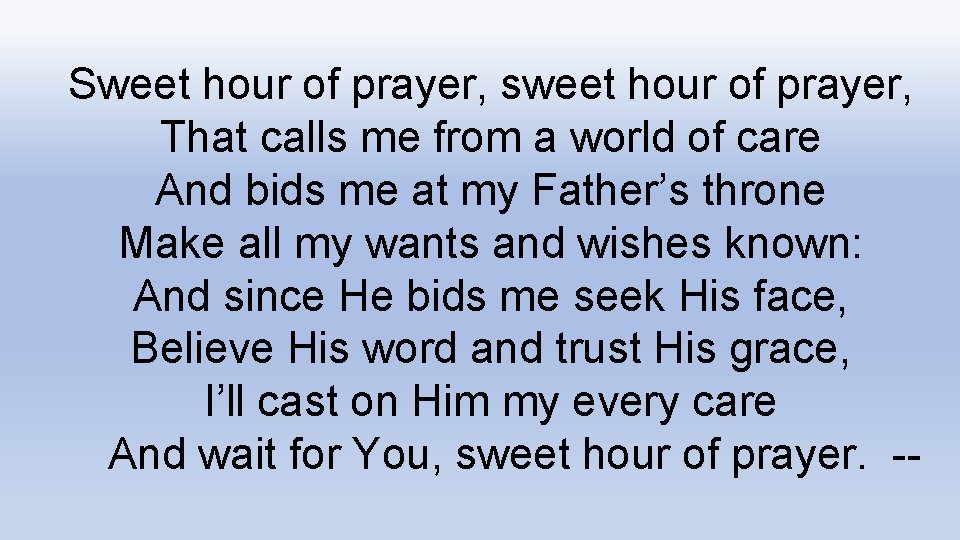 Sweet hour of prayer, sweet hour of prayer, That calls me from a world