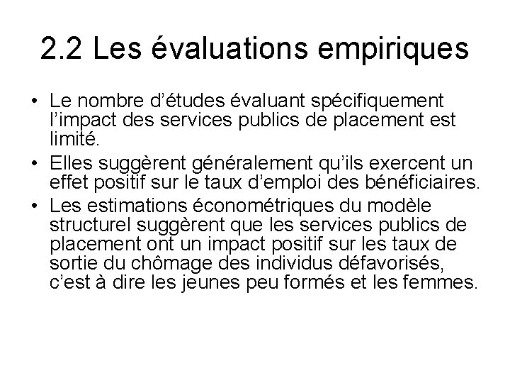 2. 2 Les évaluations empiriques • Le nombre d’études évaluant spécifiquement l’impact des services