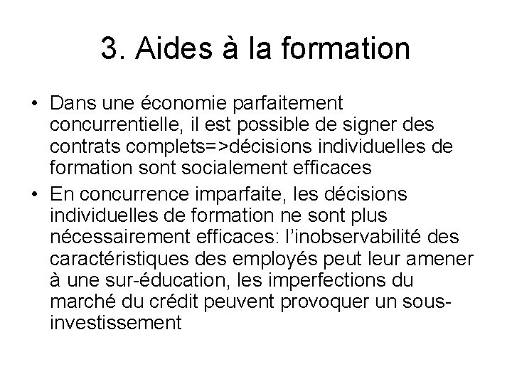 3. Aides à la formation • Dans une économie parfaitement concurrentielle, il est possible