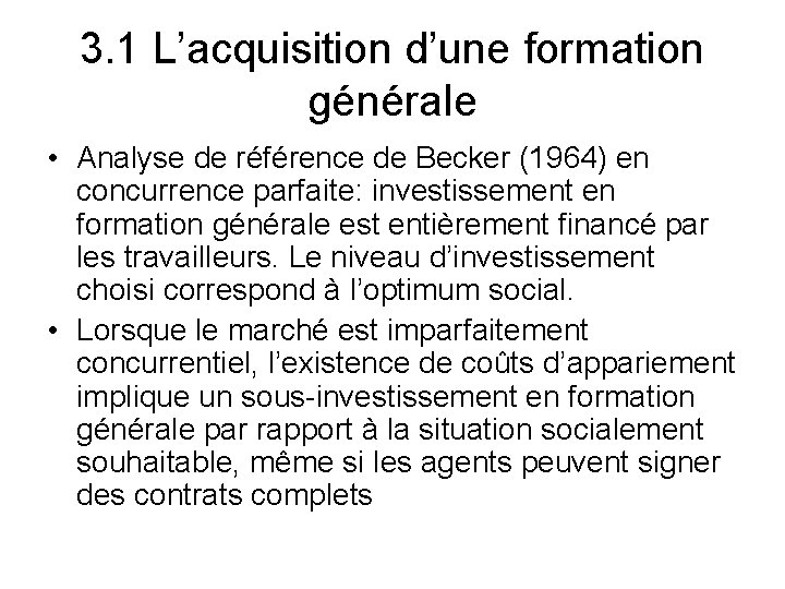 3. 1 L’acquisition d’une formation générale • Analyse de référence de Becker (1964) en