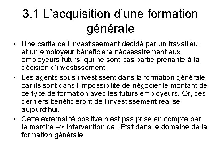 3. 1 L’acquisition d’une formation générale • Une partie de l’investissement décidé par un