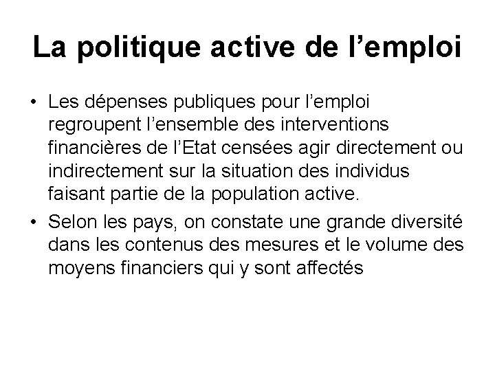 La politique active de l’emploi • Les dépenses publiques pour l’emploi regroupent l’ensemble des