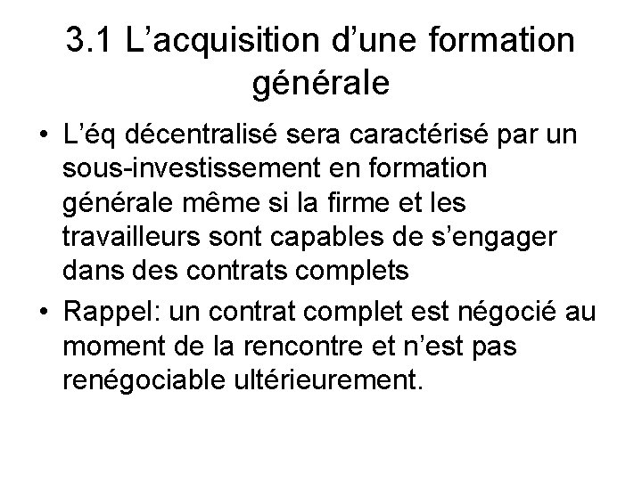 3. 1 L’acquisition d’une formation générale • L’éq décentralisé sera caractérisé par un sous-investissement