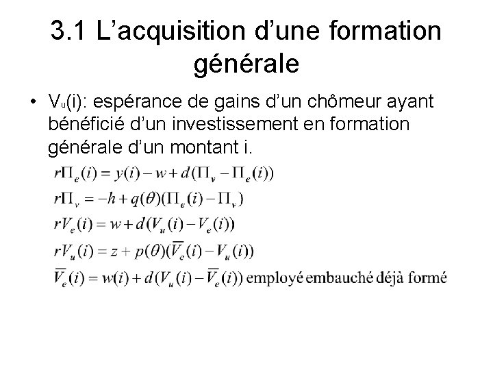 3. 1 L’acquisition d’une formation générale • Vu(i): espérance de gains d’un chômeur ayant