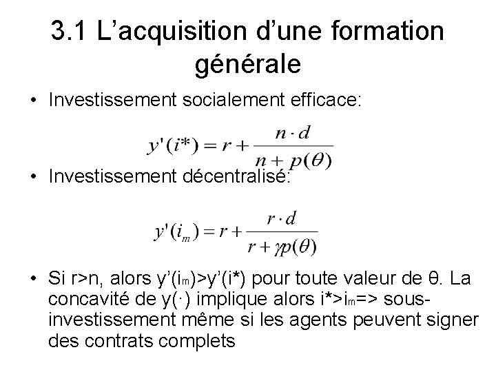 3. 1 L’acquisition d’une formation générale • Investissement socialement efficace: • Investissement décentralisé: •