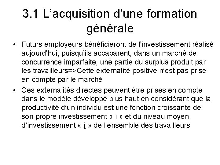 3. 1 L’acquisition d’une formation générale • Futurs employeurs bénéficieront de l’investissement réalisé aujourd’hui,