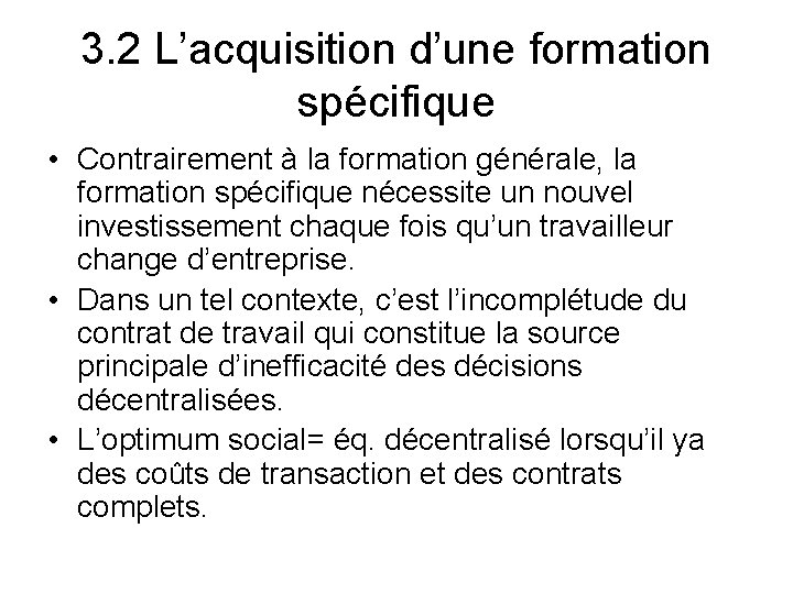 3. 2 L’acquisition d’une formation spécifique • Contrairement à la formation générale, la formation