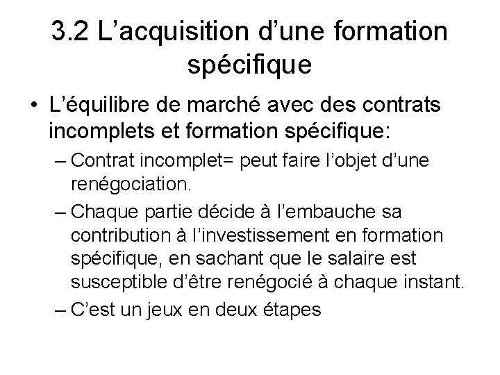 3. 2 L’acquisition d’une formation spécifique • L’équilibre de marché avec des contrats incomplets