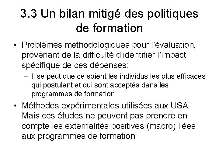 3. 3 Un bilan mitigé des politiques de formation • Problèmes methodologiques pour l’évaluation,