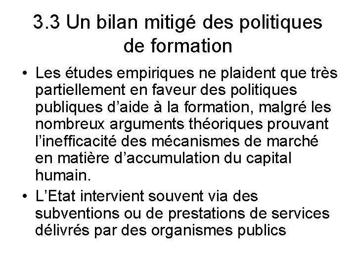 3. 3 Un bilan mitigé des politiques de formation • Les études empiriques ne