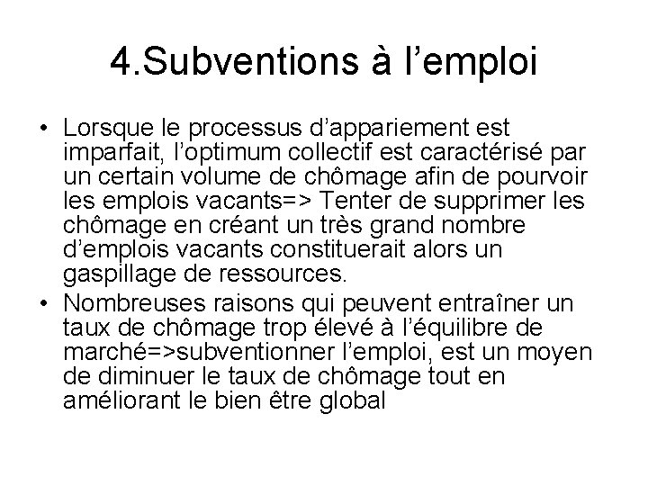 4. Subventions à l’emploi • Lorsque le processus d’appariement est imparfait, l’optimum collectif est