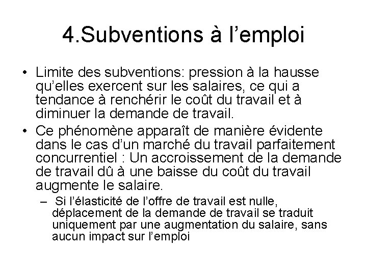 4. Subventions à l’emploi • Limite des subventions: pression à la hausse qu’elles exercent