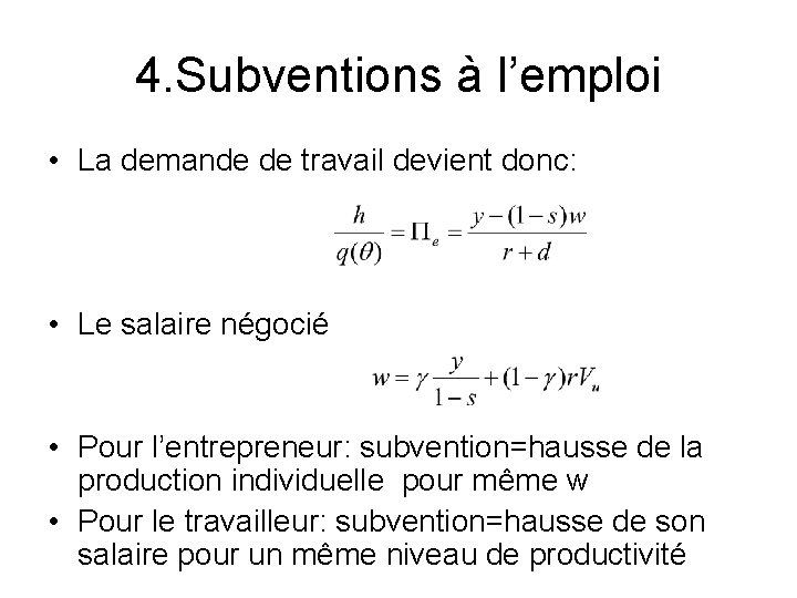 4. Subventions à l’emploi • La demande de travail devient donc: • Le salaire