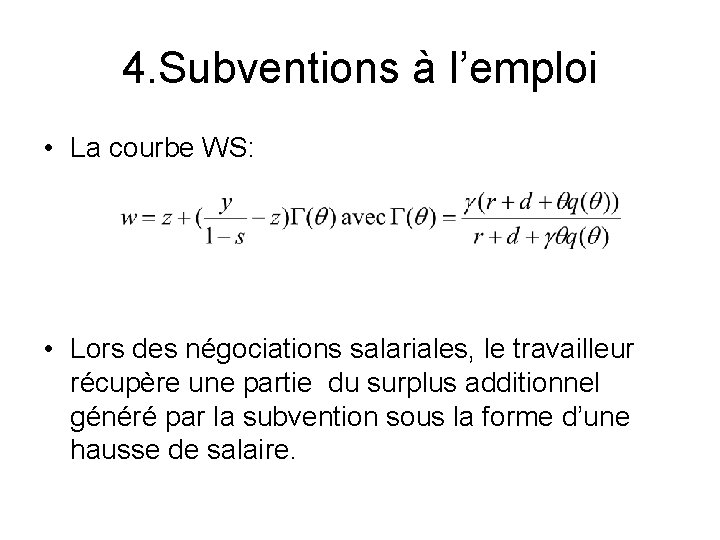 4. Subventions à l’emploi • La courbe WS: • Lors des négociations salariales, le