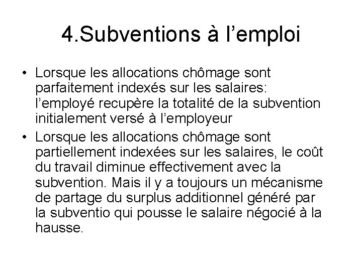 4. Subventions à l’emploi • Lorsque les allocations chômage sont parfaitement indexés sur les