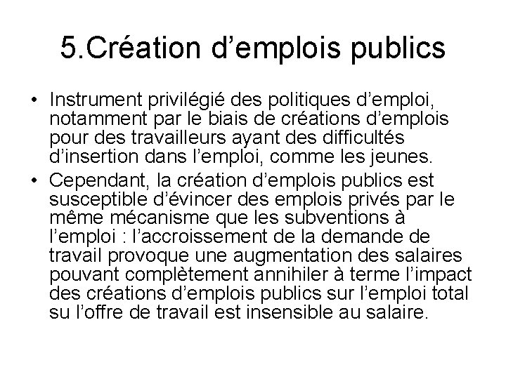 5. Création d’emplois publics • Instrument privilégié des politiques d’emploi, notamment par le biais