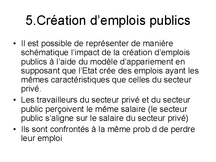 5. Création d’emplois publics • Il est possible de représenter de manière schématique l’impact