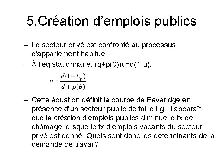 5. Création d’emplois publics – Le secteur privé est confronté au processus d’appariement habituel.