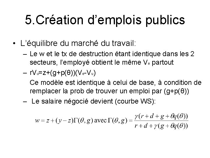 5. Création d’emplois publics • L’équilibre du marché du travail: – Le w et