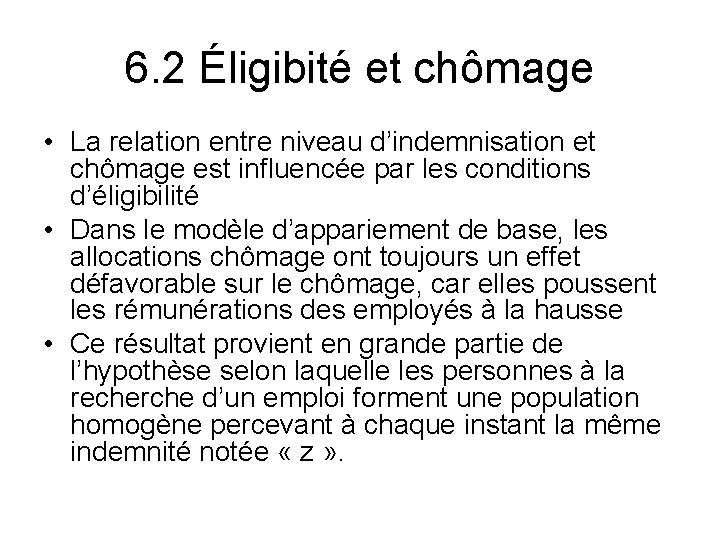 6. 2 Éligibité et chômage • La relation entre niveau d’indemnisation et chômage est