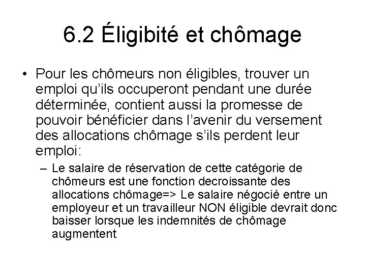 6. 2 Éligibité et chômage • Pour les chômeurs non éligibles, trouver un emploi