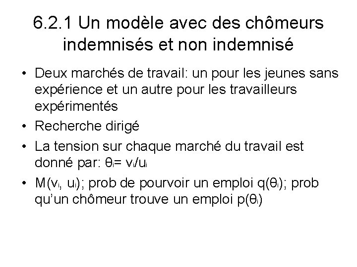 6. 2. 1 Un modèle avec des chômeurs indemnisés et non indemnisé • Deux