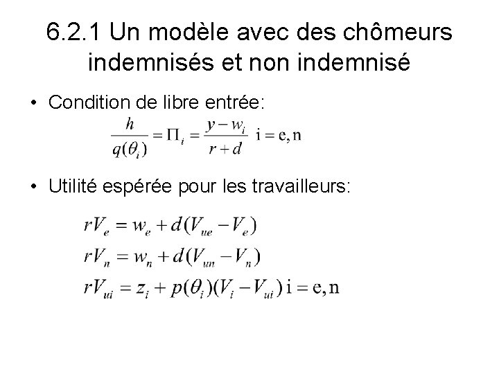 6. 2. 1 Un modèle avec des chômeurs indemnisés et non indemnisé • Condition