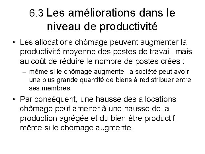 6. 3 Les améliorations dans le niveau de productivité • Les allocations chômage peuvent