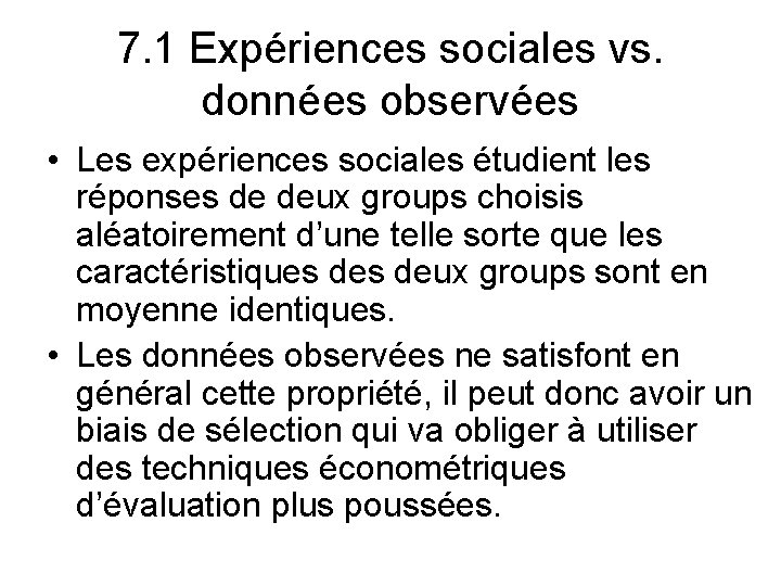 7. 1 Expériences sociales vs. données observées • Les expériences sociales étudient les réponses