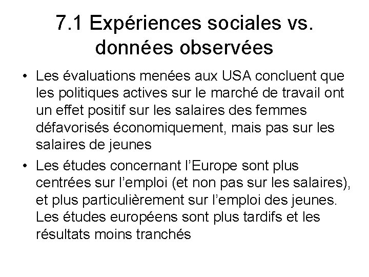 7. 1 Expériences sociales vs. données observées • Les évaluations menées aux USA concluent