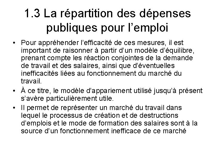 1. 3 La répartition des dépenses publiques pour l’emploi • Pour appréhender l’efficacité de