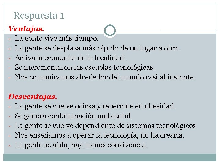 Respuesta 1. Ventajas. - La gente vive más tiempo. - La gente se desplaza Respuesta 1. Ventajas. - La gente vive más tiempo. - La gente se desplaza