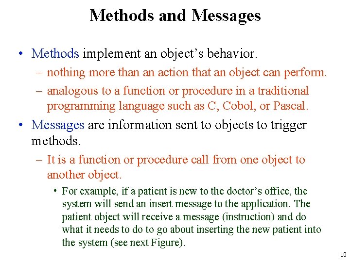 Methods and Messages • Methods implement an object’s behavior. – nothing more than an