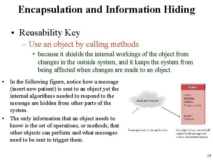 Encapsulation and Information Hiding • Reusability Key – Use an object by calling methods