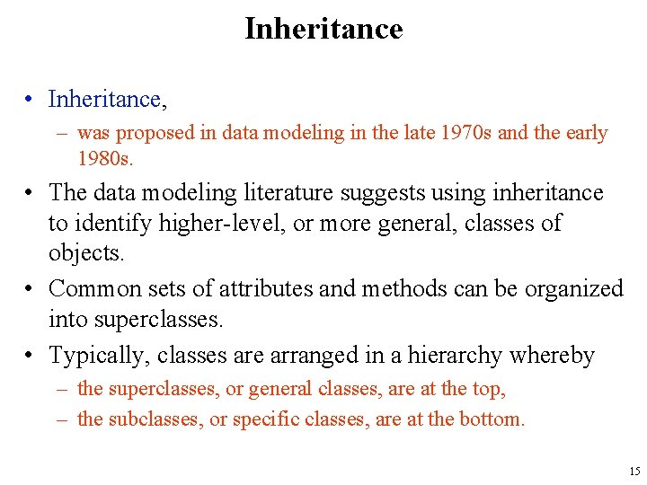 Inheritance • Inheritance, – was proposed in data modeling in the late 1970 s