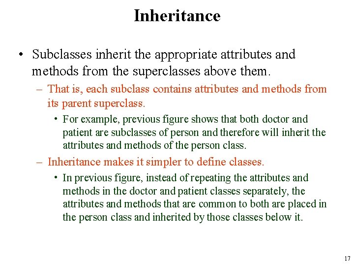 Inheritance • Subclasses inherit the appropriate attributes and methods from the superclasses above them.