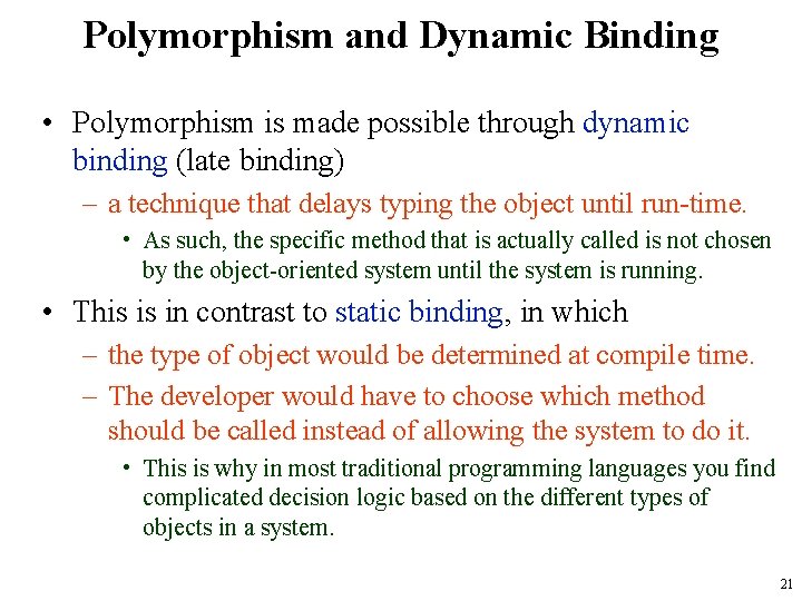 Polymorphism and Dynamic Binding • Polymorphism is made possible through dynamic binding (late binding)