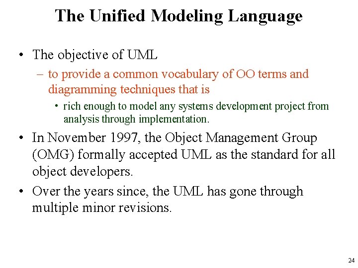 The Unified Modeling Language • The objective of UML – to provide a common