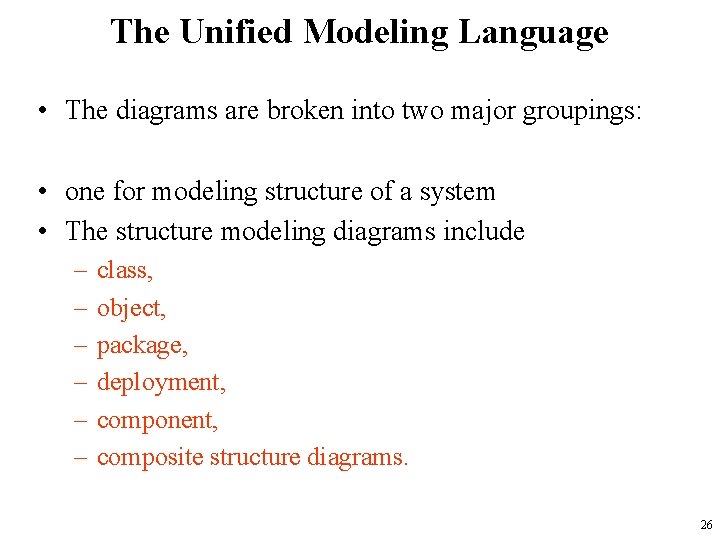 The Unified Modeling Language • The diagrams are broken into two major groupings: •