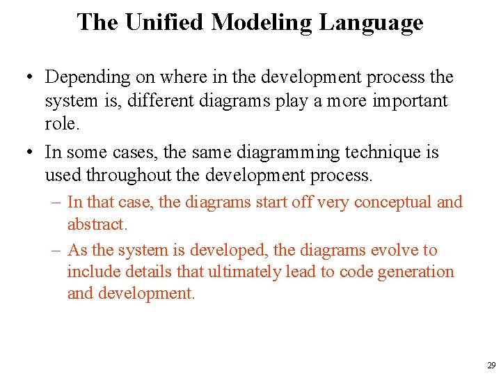 The Unified Modeling Language • Depending on where in the development process the system