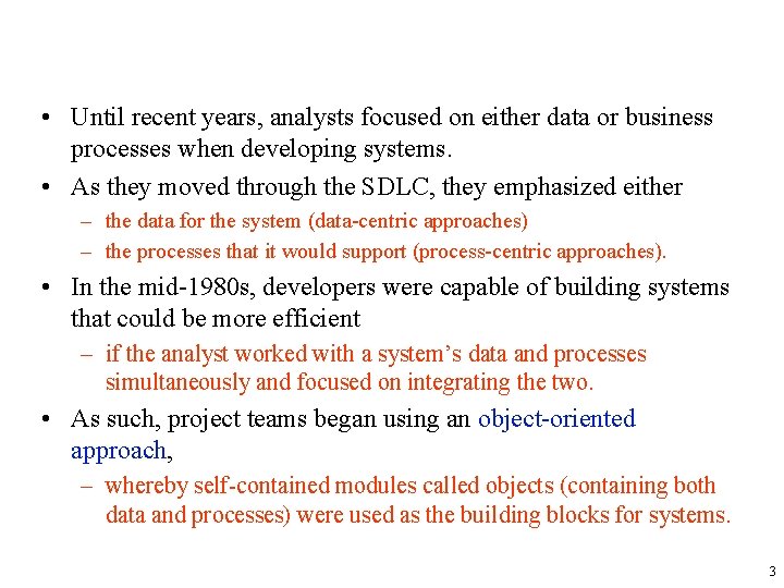  • Until recent years, analysts focused on either data or business processes when