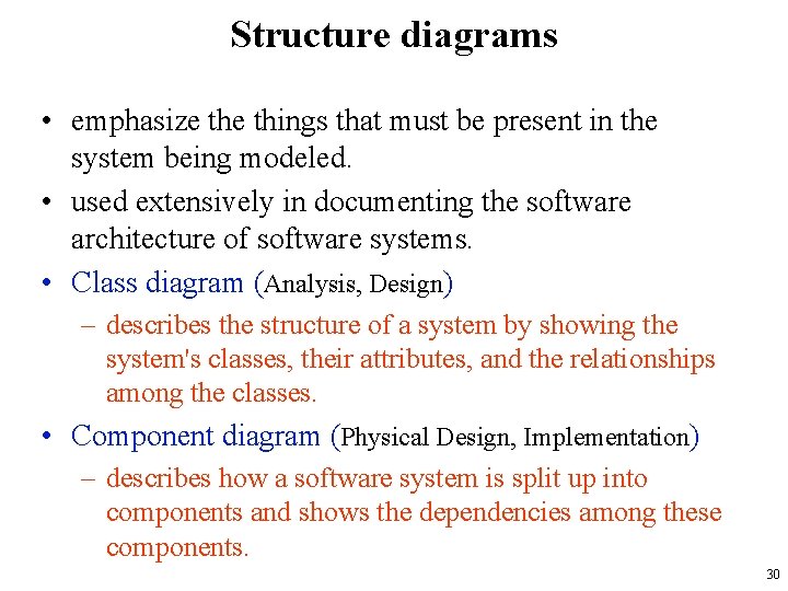 Structure diagrams • emphasize things that must be present in the system being modeled.