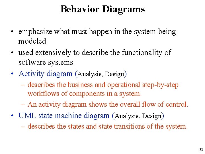 Behavior Diagrams • emphasize what must happen in the system being modeled. • used