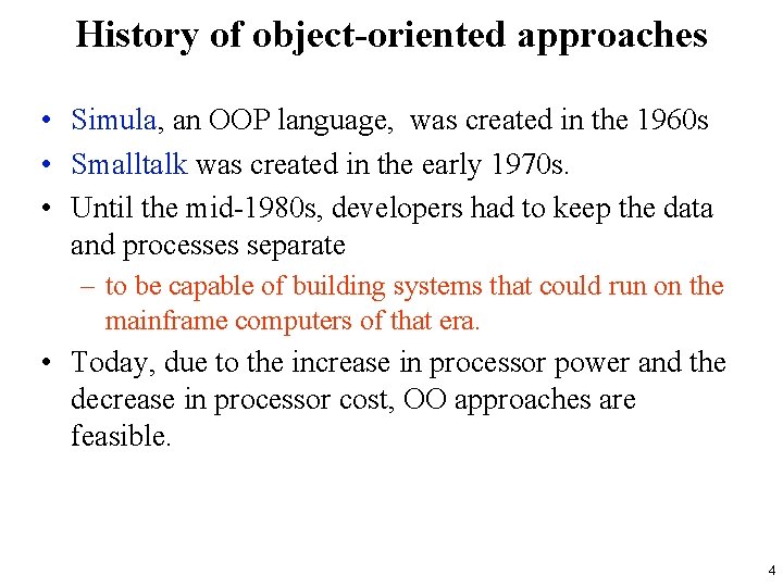 History of object-oriented approaches • Simula, an OOP language, was created in the 1960