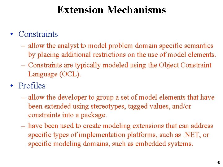 Extension Mechanisms • Constraints – allow the analyst to model problem domain specific semantics