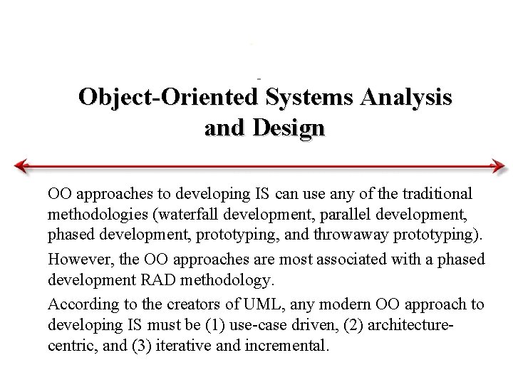 Object-Oriented Systems Analysis and Design OO approaches to developing IS can use any of